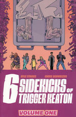 6 Sidekicks of Trigger Keaton (TPB) nr. 1: Volume One.