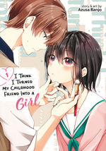 I Think I Turned My Childhood Friend Into a Girl (TPB) nr. 1: Romantic Comedy with a Twist!, A. 