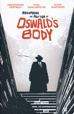 Regarding the Matter of Oswald's Body (TPB): Regarding the Matter of Oswald's Body. 