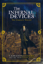 Infernal Devices, The (HC): Complete Trilogy based on a Cassandra Clare Story. 