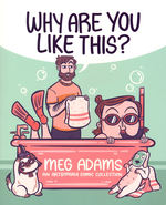 Why Are You Like This?: An ArtbyMoga Comic Collection (TPB): Why Are You Like This?: An ArtbyMoga Comic Collection.