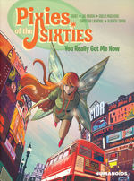 Pixies of the Sixties (TPB): You Really Got Me Now. 