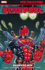 Deadpool (TPB): Epic Collection vol. 3: Drowning Man (1997-1998). 