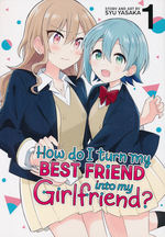 How Do I Turn My Best Friend Into My Girlfriend? (TPB) nr. 1: Breaking Out of the Friend Zone (Yuri). 
