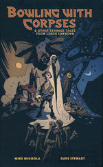 Bowling With Corpses and Other Strange Tales From Lands Unknown (HC): Bowling With Corpses and Other Strange Tales From Lands Unknown. 