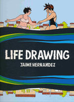 Love and Rockets (HC): Life Drawing. 