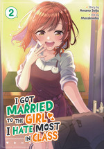 I Got Married to the Girl I Hate Most in Class (TPB) nr. 2: Enemies to Married - And a Sudden Love Triangle!. 