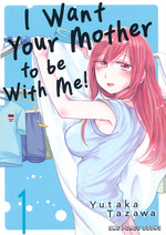 I Want Your Mother to Be with Me! (TPB)  nr. 1. 