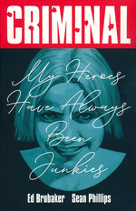 Criminal (TPB) nr. 8: My Heroes Have Always Been Junkies. 