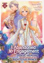 I Abandoned My Engagement Because My Sister Is a Tragic Heroine, but Somehow I Became Entangled with a Righteous Prince (TPB) nr. 4: Are They the Life - Or Death - of the Party?!. 