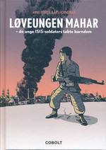 Løveungen Mahar (HC): Løveungen Mahar – de unge ISIS-soldaters tabte barndom. 