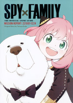 Spy X Family (TPB): Official Anime Guide Mission Report: 221001-1224. 