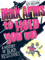 Black Arms to Hold You Up (TPB): Black Arms to Hold You Up: A History of Black Resistance.