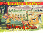 Beetle Bailey (HC): Mort Walker's Beetle Bailey 75 Years of Smiles. 