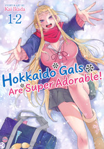 Hokkaido Gals Are Super Adorable! (TPB): Omnibus 1 (Volume 1-2). 
