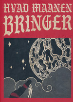 Hvad maanen bringer: Hvad månen bringer. 