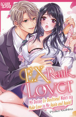 Ex-Rank Lover: My Doting Ex-Boyfriend Wants to Make Love to Me Again and Again! (TPB). 