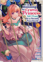 I'm Running for Crown Princess, but All I Want Is a Steady Paycheck!  (TPB) nr. 3: Mystery of the Rose, The. 