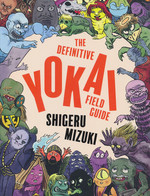 Definitive Yokai Field Guide, The (TPB): Definitive Yokai Field Guide by Shigeru Mizuki. 