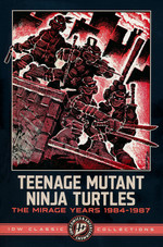 Teenage Mutant Ninja Turtles (TPB): Teenage Mutant Ninja Turtles: The Mirage Years 1984-1987 (IDW Classic Collections). 