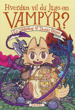 Hvordan vil du...? (HC) nr. 4: Hvordan vil du jage en vampyr? En vælgebog af Thomas Knappe. 