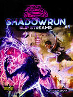 SHADOWRUN 6TH EDITION - Slip Streams