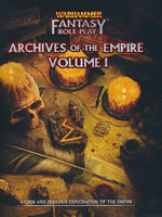 WARHAMMER FANTASY ROLEPLAY 4TH ED. - Archives of the Empire - Vol. 1 (inc. PDF)