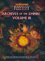 WARHAMMER FANTASY ROLEPLAY 4TH ED. - Archives of the Empire - Vol. 3 (Incl. PDF)