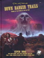 CALL OF CTHULHU - 7TH EDITION - Down Darker Trails - Terrors of Cthulhu in the Wild West Hardcover (inc. PDF)