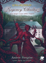 CALL OF CTHULHU - 7TH EDITION - Regency Cthulhu: Dark Designs in Jane Austen's England (incl. PDF)