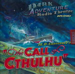 LOVECRAFT - CALL OF CTHULHU - DARK ADVENTURE RADIO THEATRE - Call of Cthulhu CD, The