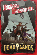 SAVAGE WORLDS - DEADLANDS - Horror at Headstone Hill Boxed Set