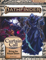 PATHFINDER 2ND EDITION - ADVENTURE PATH - Curtain Call Part 3 of 3 - Bring the House Down (P2)