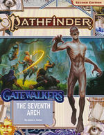PATHFINDER 2ND EDITION - ADVENTURE PATH - Gatewalkers Part 1 - The Seventh Arch