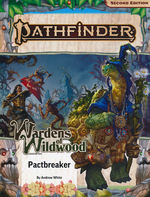 PATHFINDER 2ND EDITION - ADVENTURE PATH - Wardens of Wildwood Part 1 of 3 - Pactbreaker (P2)