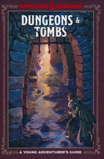 DUNGEONS & DRAGONS - YOUNG ADVENTURER'S GUIDE, A - Dungeons and Tombs (Hardcover)