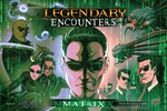LEGENDARY ENCOUNTERS - Matrix, The