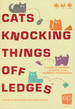 CATS KNOCKING THINGS OFF LEDGES